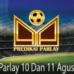 prediksi bola parlay 10 dan 11 agustus 2108