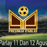 prediksi bola parlay 11 dan 12 agustus 2018