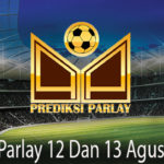 prediksi bola parlay 12 dan 13 agustus