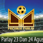 prediksi bola parlay 23 dan 24 Agustus 2018