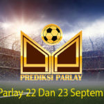 Prediksi Parlay 22 Dan 23 September 2018