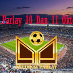 Prediksi Parlay 10 Dan 11 Oktober 2018