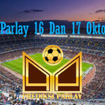 Prediksi Parlay 16 Dan 17 Oktober 2018