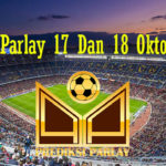 Prediksi Parlay 17 Dan 18 Oktober 2018