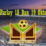 Prediksi Parlay 18 Dan 19 Oktober 2018.