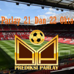 Prediksi Parlay 21 Dan 22 Oktober 2018