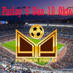 Prediksi Parlay 9 Dan 10 Oktober 2018