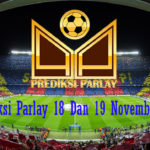 Prediksi Parlay 18 Dan 19 November 2018