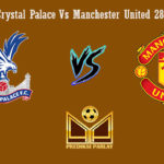 Prediksi Bola Crystal Palace Vs Manchester United 28 Februari 2019