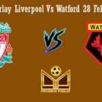 Prediksi Parlay Liverpool Vs Watford 28 Februari 2019