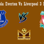 Prediksi Bola Everton Vs Liverpool 3 Maret 2019