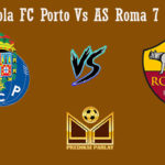 Prediksi Bola FC Porto Vs AS Roma 7 Maret 2019