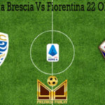 Prediksi Bola Brescia Vs Fiorentina 22 Oktober 2019