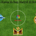 Prediksi Bola Alaves Vs Real Madrid 30 November 2019