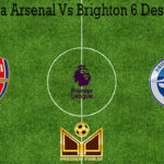 Prediksi Bola Arsenal Vs Brighton 6 Desember 2019