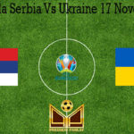 Prediksi Bola Serbia Vs Ukraine 17 November 2019