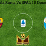 Prediksi Bola Roma Vs SPAL 16 Desember 2019