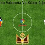 Prediksi Bola Valencia Vs Eibar 4 Januari 2020