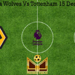 Prediksi Bola Wolves Vs Tottenham 15 Desember 2019