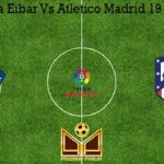 Prediksi Bola Eibar Vs Atletico Madrid 19 Januari 2020