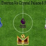 Prediksi Bola Everton Vs Crystal Palace 8 Februari 2020