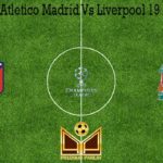 Prediksi Bola Atletico Madrid Vs Liverpool 19 Februari 2020