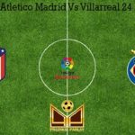 Prediksi Bola Atletico Madrid Vs Villarreal 24 Februari 2020