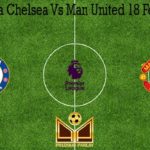 Prediksi Bola Chelsea Vs Man United 18 Februari 2020