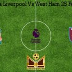 Prediksi Bola Liverpool Vs West Ham 25 Februari 2020