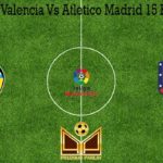 Prediksi Bola Valencia Vs Atletico Madrid 15 Februari 2020