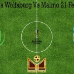 Prediksi Bola Wolfsburg Vs Malmo 21 Februari 2020