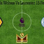 Prediksi Bola Wolves Vs Leicester 15 Februari 2020