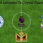 Prediksi Bola Leicester Vs Crystal Palace 4 Juli 2020