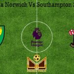 Prediksi Bola Norwich Vs Southampton 20 Juni 2020