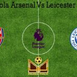 Prediksi Bola Arsenal Vs Leicester 8 Juli 2020