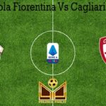 Prediksi Bola Fiorentina Vs Cagliari 9 Juli 2020