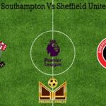 Prediksi Bola Southampton Vs Sheffield United 26 Juli 2020