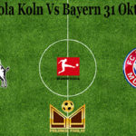 Prediksi Bola Koln Vs Bayern 31 Oktober 2020