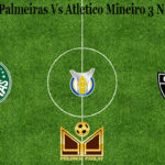 Prediksi Bola Palmeiras Vs Atletico Mineiro 3 November 2020