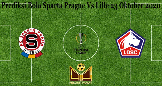 Prediksi Bola Sparta Prague Vs Lille 23 Oktober 2020