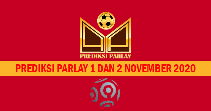 Prediksi Parlay 1 dan 2 November 2020