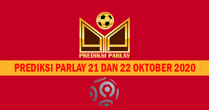 Prediksi Parlay 21 dan 22 Oktober 2020