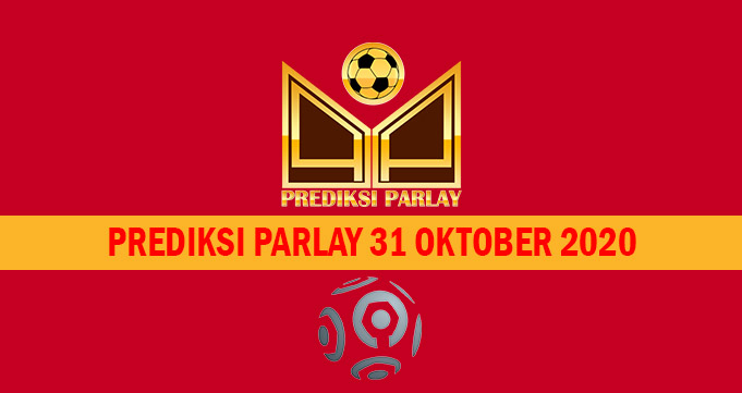 Prediksi Parlay 31 Oktober 2020