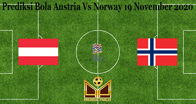 Prediksi Bola Austria Vs Norway 19 November 2020