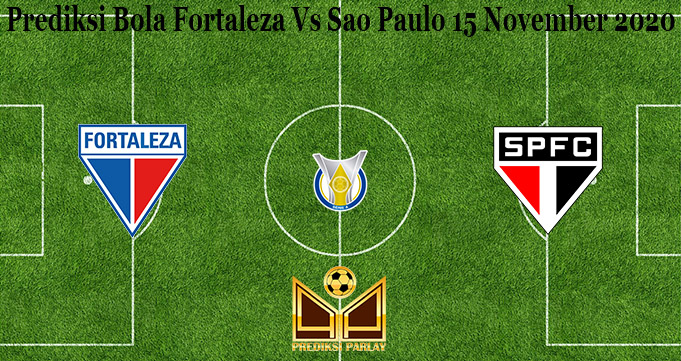 Prediksi Bola Fortaleza Vs Sao Paulo 15 November 2020