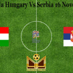 Prediksi Bola Hungary Vs Serbia 16 November 2020