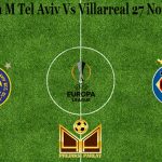 Prediksi Bola M Tel Aviv Vs Villarreal 27 November 2020