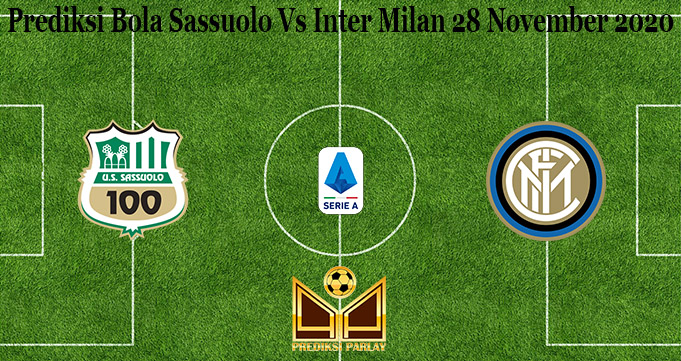 Prediksi Bola Sassuolo Vs Inter Milan 28 November 2020