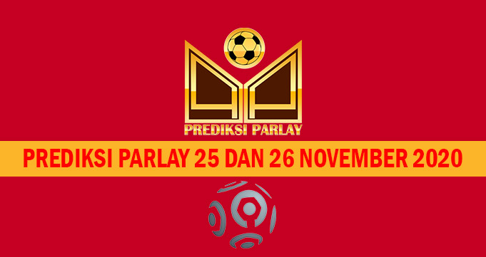 Prediksi Parlay 25 dan 26 November 2020