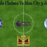 Prediksi Bola Chelsea Vs Man City 3 Januari 2021